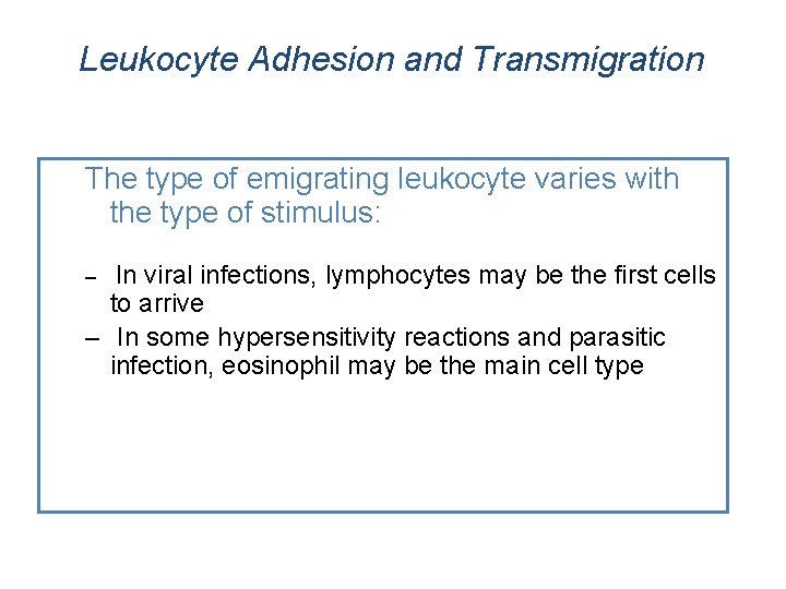 Leukocyte Adhesion and Transmigration The type of emigrating leukocyte varies with the type of