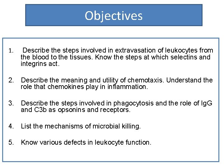 Objectives 1. Describe the steps involved in extravasation of leukocytes from the blood to