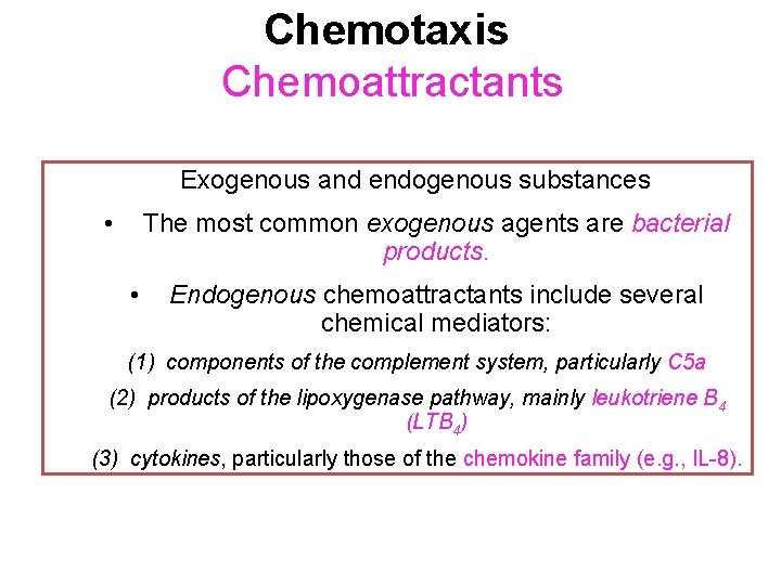 Chemotaxis Chemoattractants Exogenous and endogenous substances • The most common exogenous agents are bacterial