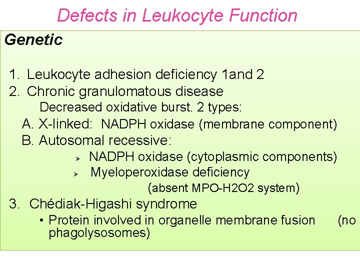 Defects in Leukocyte Function Genetic 1. Leukocyte adhesion deficiency 1 and 2 2. Chronic