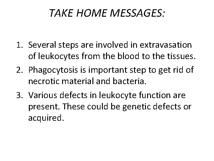 TAKE HOME MESSAGES: 1. Several steps are involved in extravasation of leukocytes from the