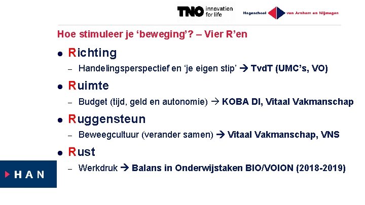 Hoe stimuleer je ‘beweging’? – Vier R’en l Richting – l Ruimte – l