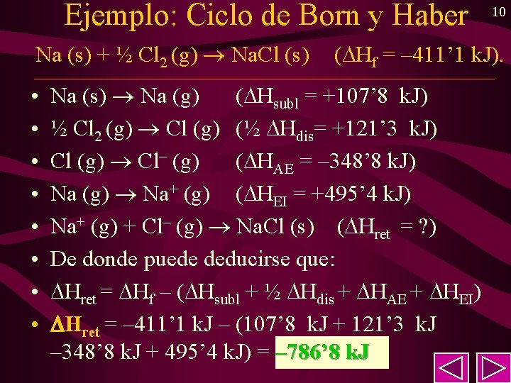 Ejemplo: Ciclo de Born y Haber Na (s) + ½ Cl 2 (g) Na.