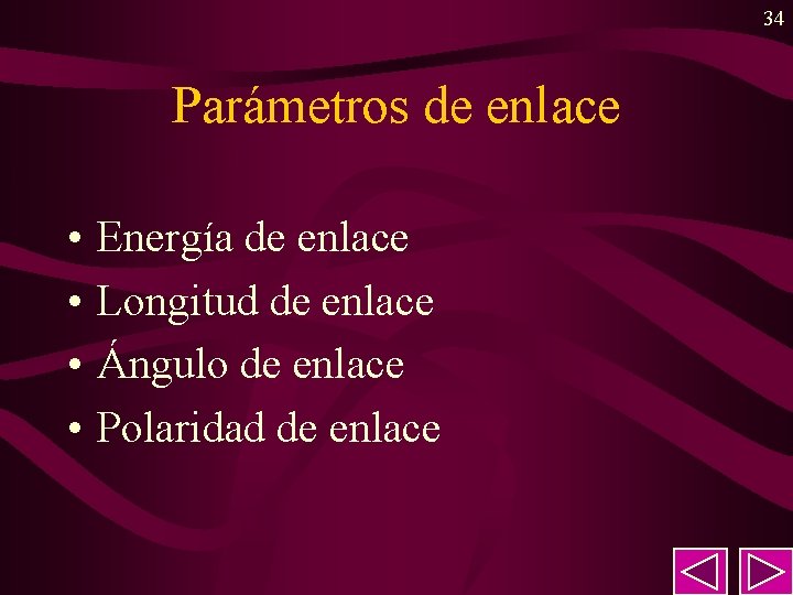 34 Parámetros de enlace • • Energía de enlace Longitud de enlace Ángulo de