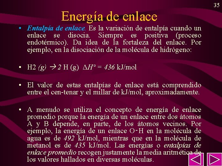 35 Energía de enlace • Entalpía de enlace. Es la variación de entalpía cuando