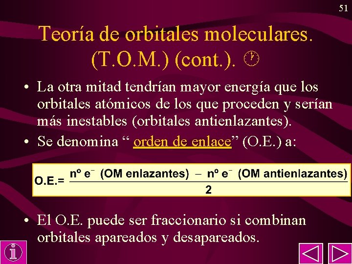 51 Teoría de orbitales moleculares. (T. O. M. ) (cont. ). • La otra