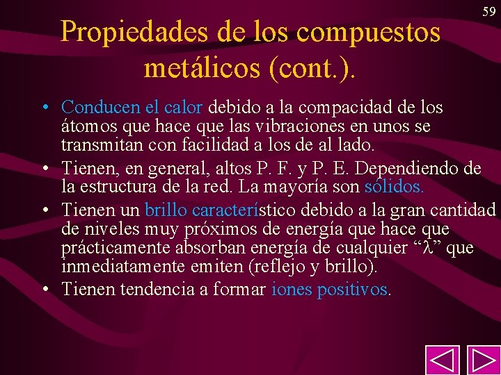 Propiedades de los compuestos metálicos (cont. ). 59 • Conducen el calor debido a