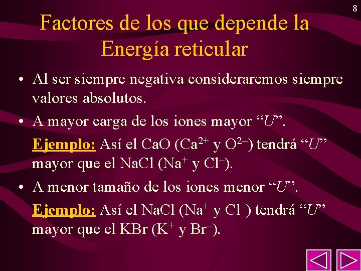 Factores de los que depende la Energía reticular • Al ser siempre negativa consideraremos