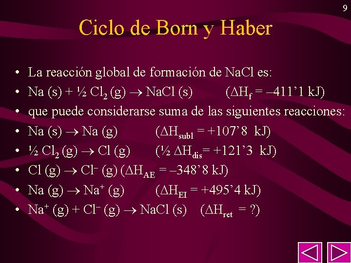 9 Ciclo de Born y Haber • • La reacción global de formación de