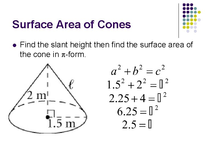 Surface Area of Cones l Find the slant height then find the surface area