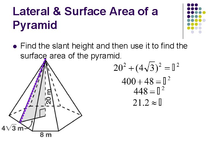 Lateral & Surface Area of a Pyramid l Find the slant height and then