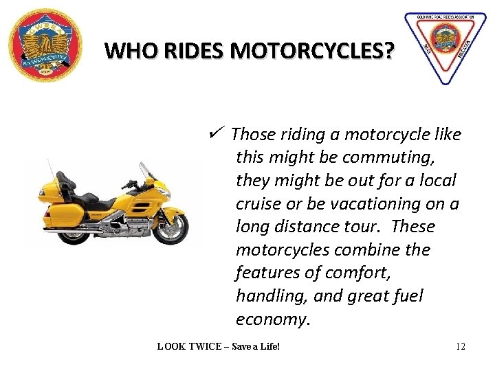 WHO RIDES MOTORCYCLES? Those riding a motorcycle like this might be commuting, they might