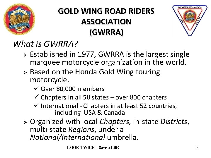 GOLD WING ROAD RIDERS ASSOCIATION (GWRRA) What is GWRRA? Ø Ø Established in 1977,