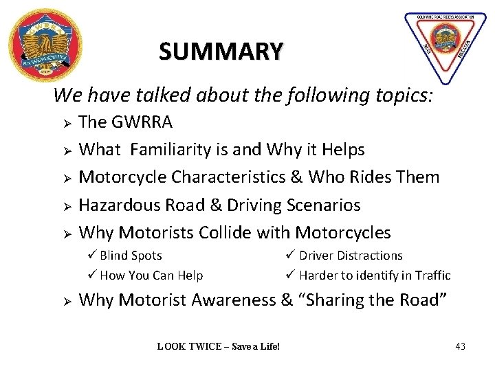SUMMARY We have talked about the following topics: Ø Ø Ø The GWRRA What