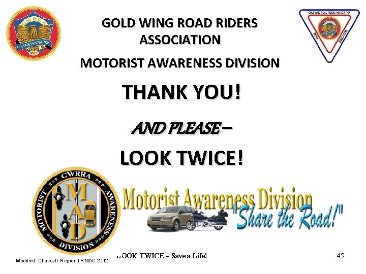 GOLD WING ROAD RIDERS ASSOCIATION MOTORIST AWARENESS DIVISION THANK YOU! AND PLEASE – LOOK