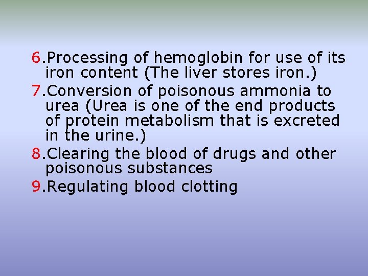 6. Processing of hemoglobin for use of its iron content (The liver stores iron. 6. Processing of hemoglobin for use of its iron content (The liver stores iron.
