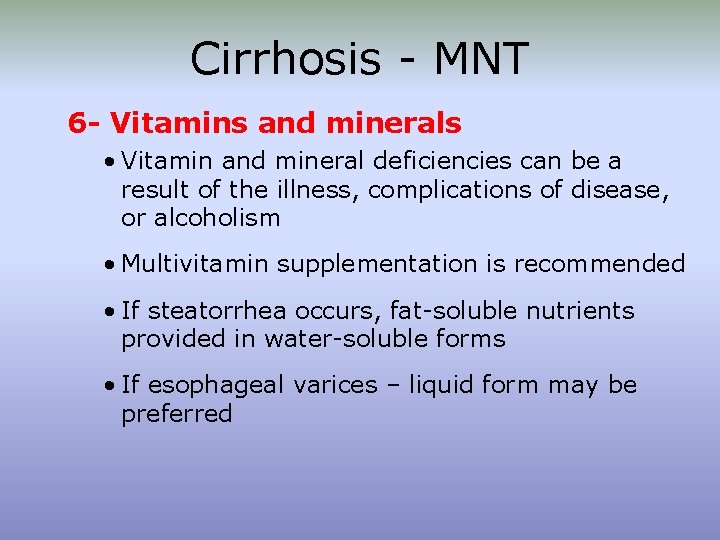 Cirrhosis - MNT 6 - Vitamins and minerals • Vitamin and mineral deficiencies can