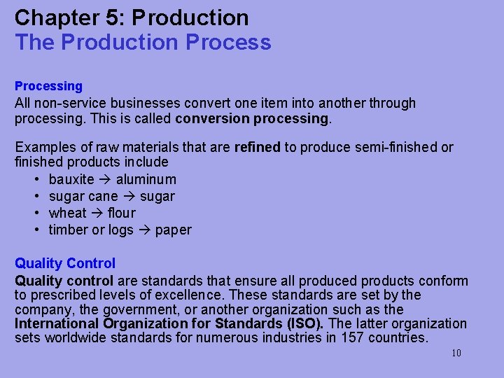 Chapter 5: Production The Production Processing All non-service businesses convert one item into another
