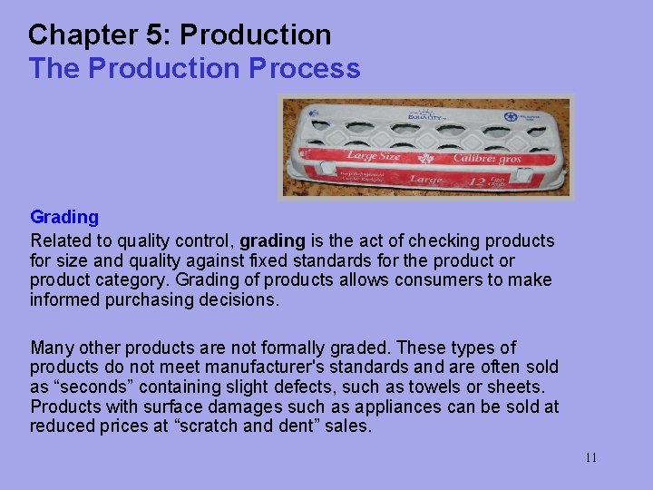 Chapter 5: Production The Production Process Grading Related to quality control, grading is the