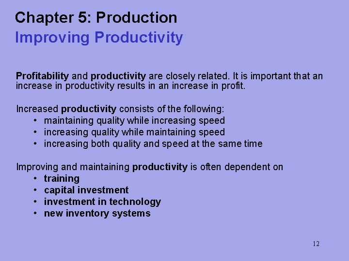 Chapter 5: Production Improving Productivity Profitability and productivity are closely related. It is important