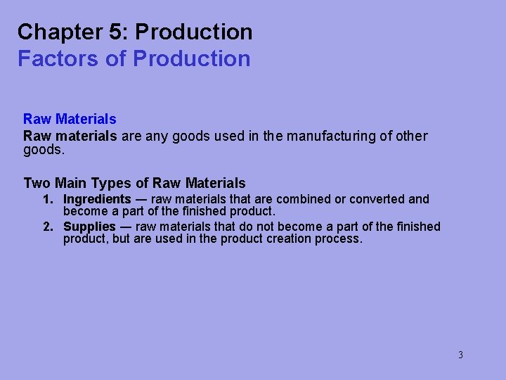 Chapter 5: Production Factors of Production Raw Materials Raw materials are any goods used