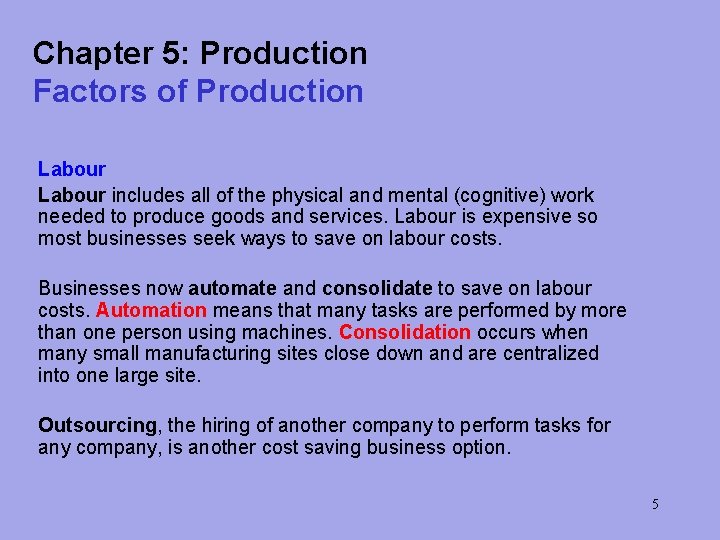 Chapter 5: Production Factors of Production Labour includes all of the physical and mental