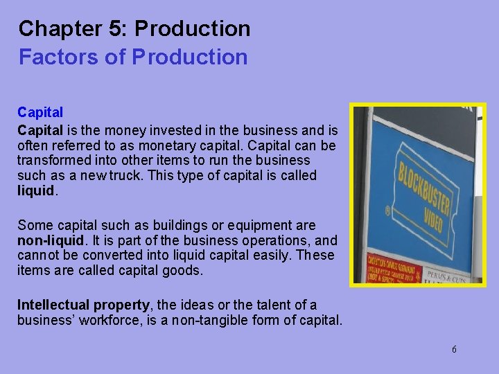 Chapter 5: Production Factors of Production Capital is the money invested in the business