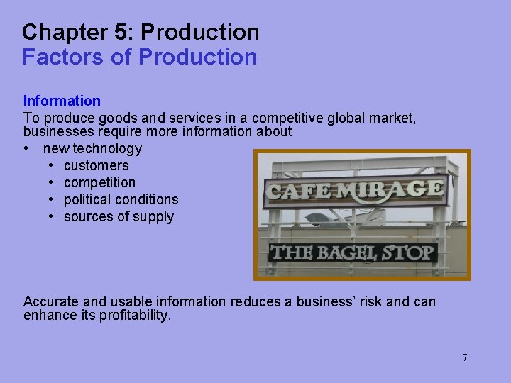Chapter 5: Production Factors of Production Information To produce goods and services in a
