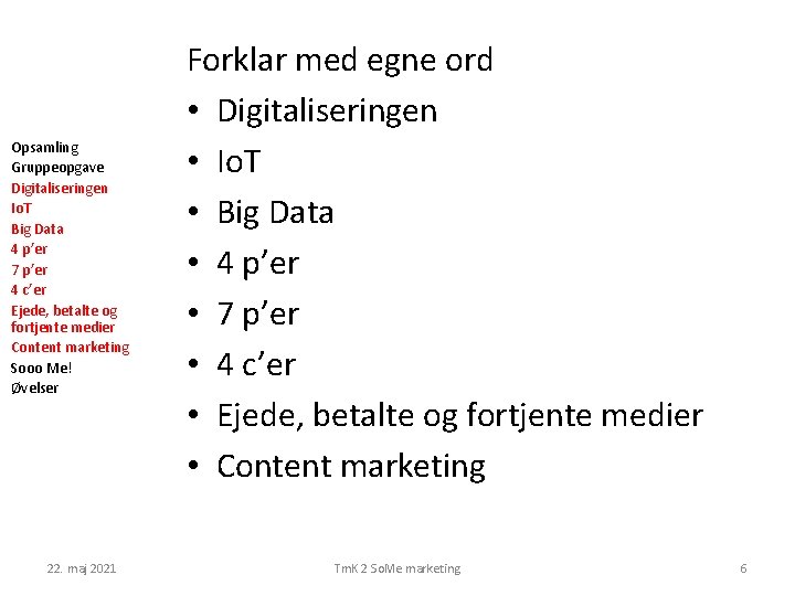 Opsamling Gruppeopgave Digitaliseringen Io. T Big Data 4 p’er 7 p’er 4 c’er Ejede,