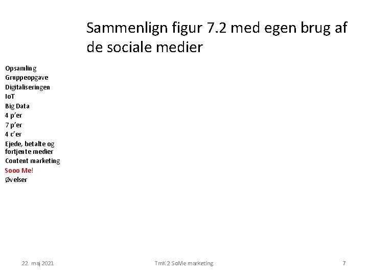 Sammenlign figur 7. 2 med egen brug af de sociale medier Opsamling Gruppeopgave Digitaliseringen