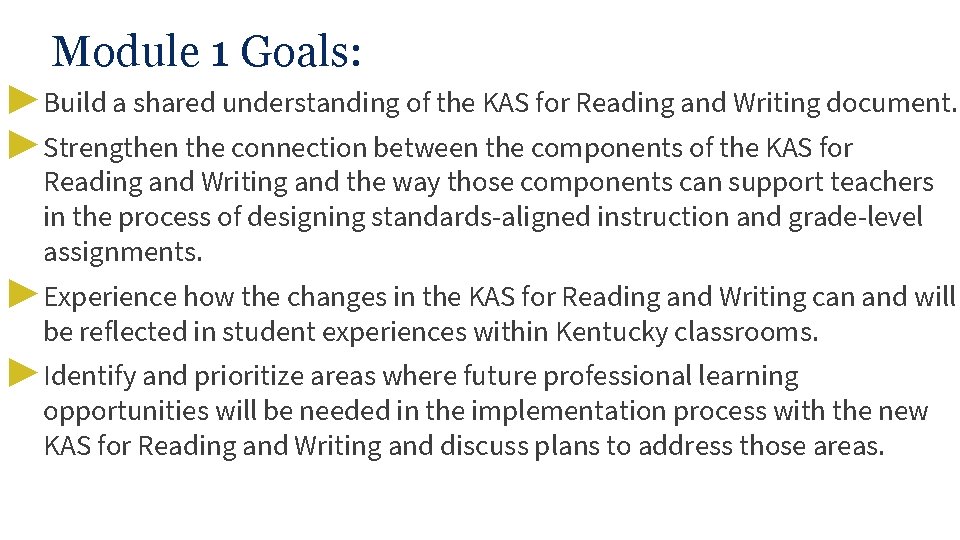 Module 1 Goals: ▶ Build a shared understanding of the KAS for Reading and