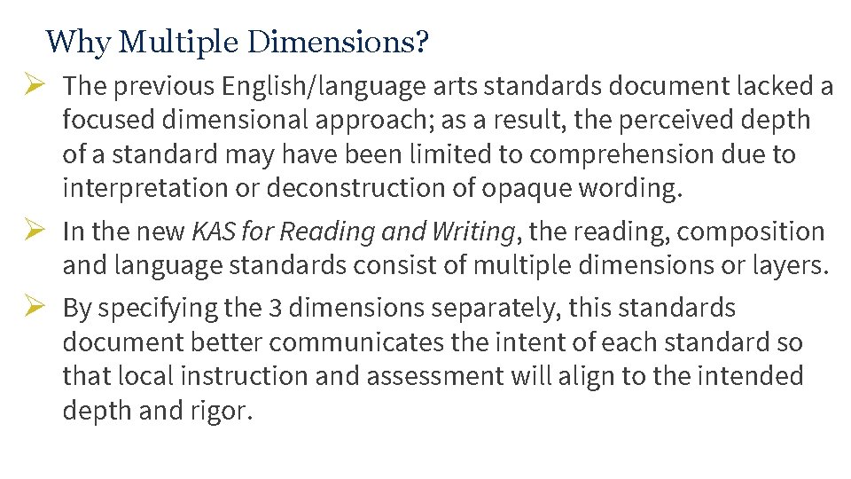 Why Multiple Dimensions? Ø The previous English/language arts standards document lacked a focused dimensional