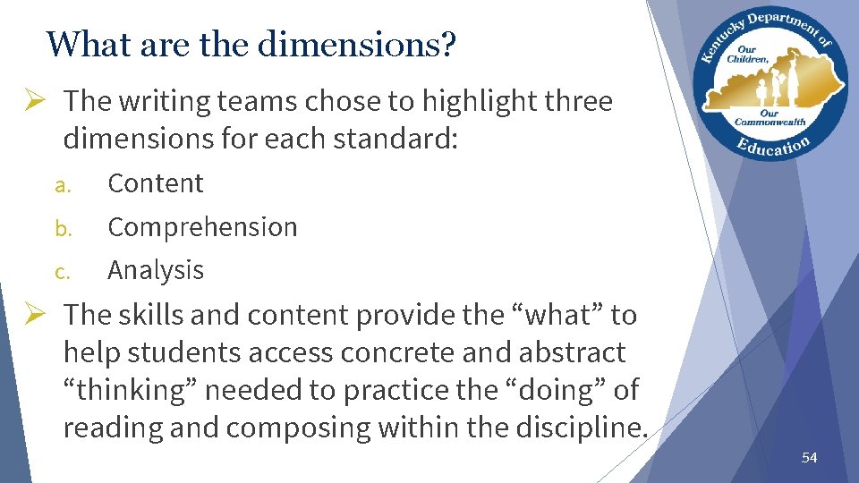 What are the dimensions? Ø The writing teams chose to highlight three dimensions for
