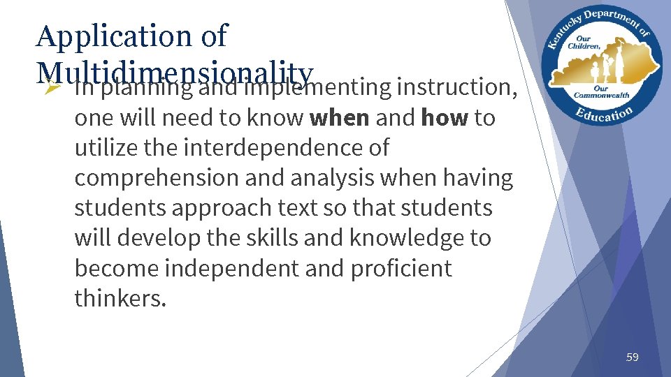 Application of Multidimensionality Ø In planning and implementing instruction, one will need to know