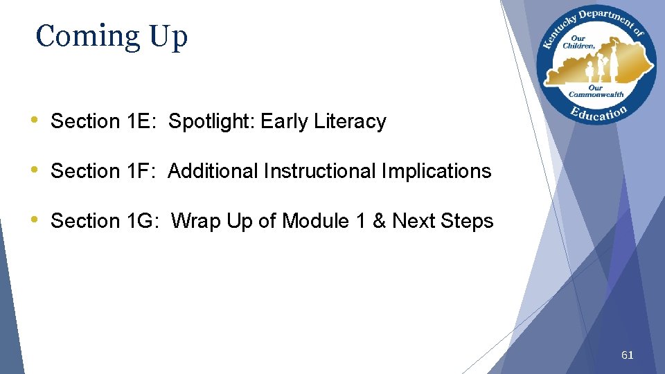 Coming Up • Section 1 E: Spotlight: Early Literacy • Section 1 F: Additional