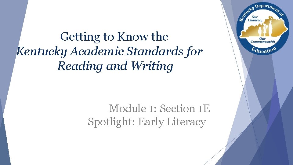 Getting to Know the Kentucky Academic Standards for Reading and Writing Module 1: Section