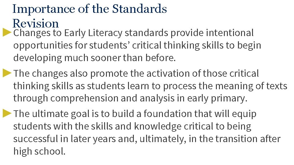 Importance of the Standards Revision ▶ Changes to Early Literacy standards provide intentional opportunities