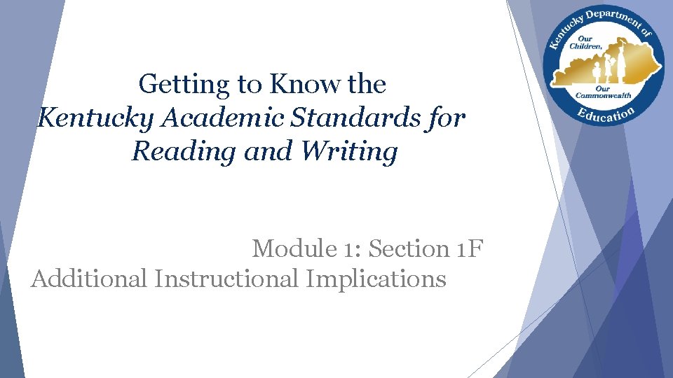 Getting to Know the Kentucky Academic Standards for Reading and Writing Module 1: Section
