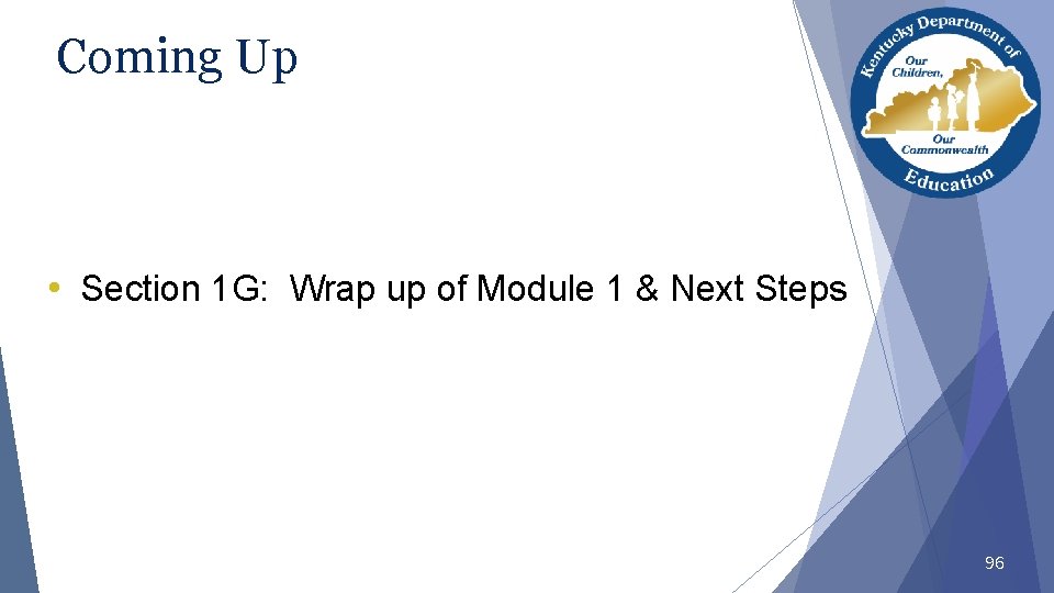 Coming Up • Section 1 G: Wrap up of Module 1 & Next Steps