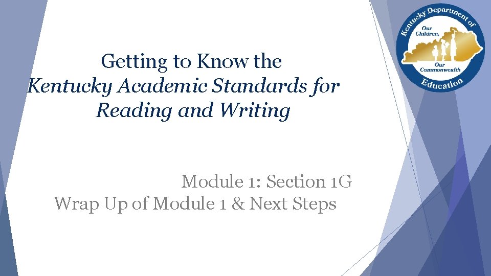 Getting to Know the Kentucky Academic Standards for Reading and Writing Module 1: Section