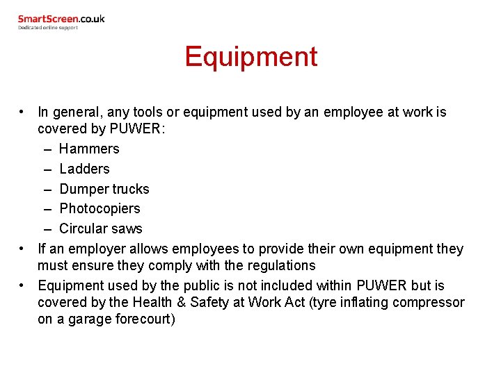 Equipment • In general, any tools or equipment used by an employee at work