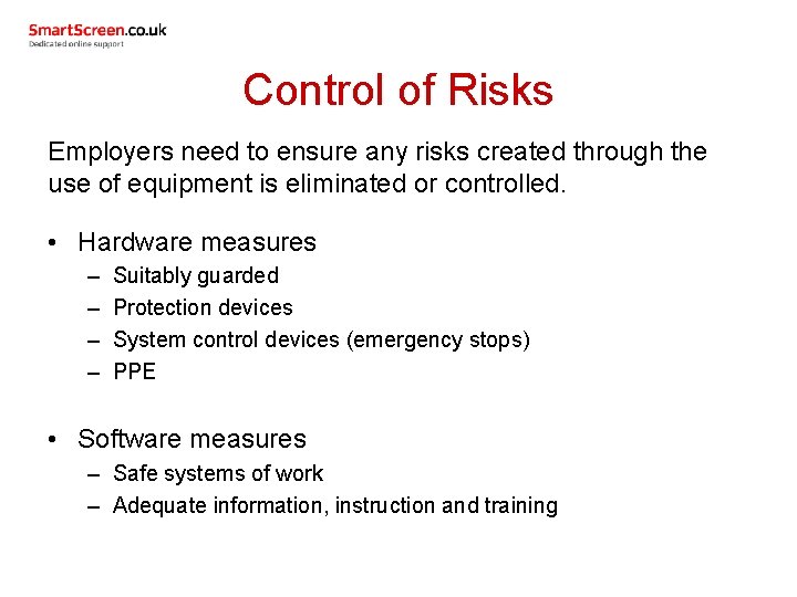 Control of Risks Employers need to ensure any risks created through the use of