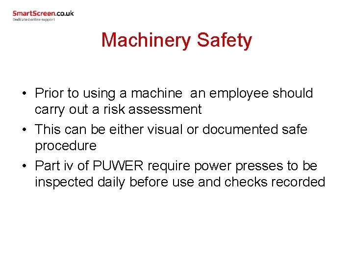 Machinery Safety • Prior to using a machine an employee should carry out a