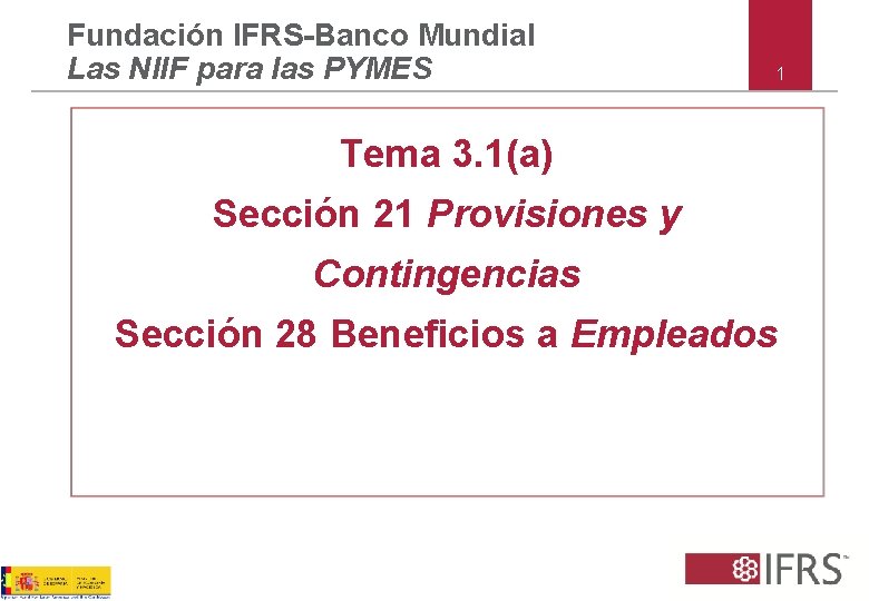 Fundación IFRS-Banco Mundial Las NIIF para las PYMES 1 Tema 3. 1(a) Sección 21