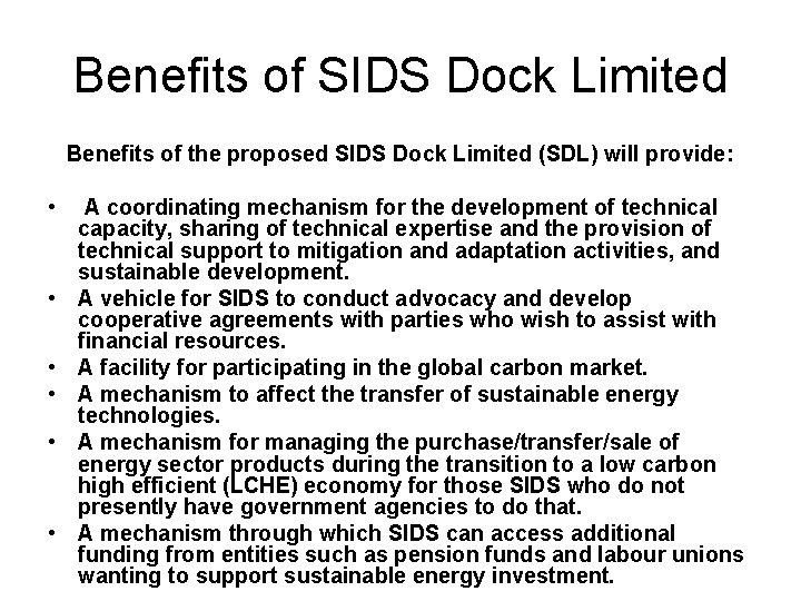 Benefits of SIDS Dock Limited Benefits of the proposed SIDS Dock Limited (SDL) will