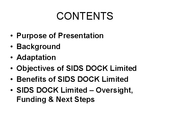 CONTENTS • • • Purpose of Presentation Background Adaptation Objectives of SIDS DOCK Limited