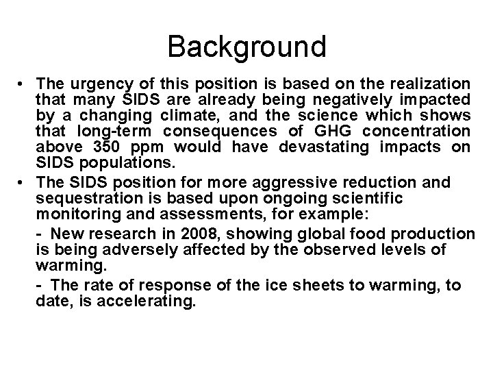 Background • The urgency of this position is based on the realization that many