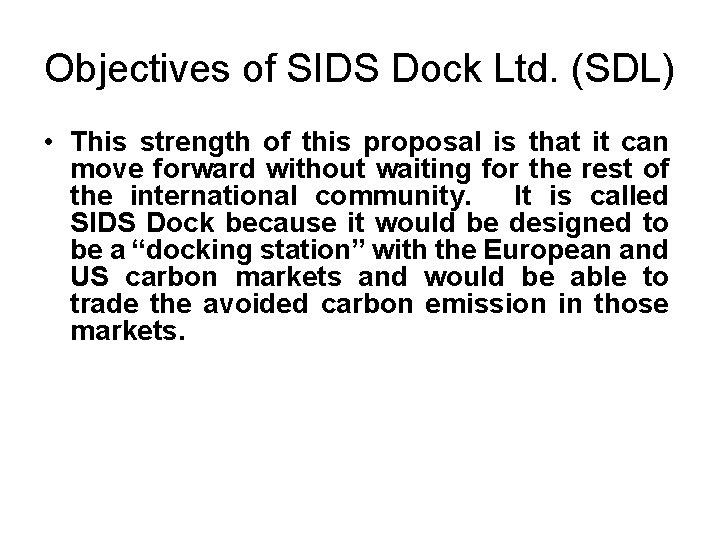 Objectives of SIDS Dock Ltd. (SDL) • This strength of this proposal is that