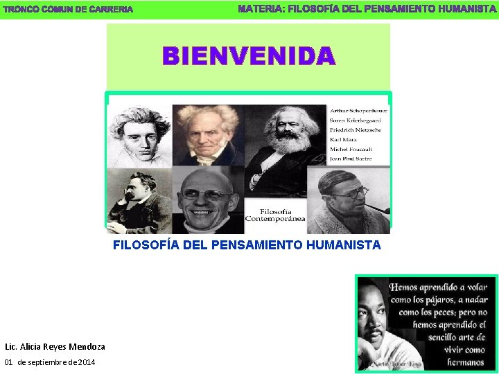 BIENVENIDA FILOSOFÍA DEL PENSAMIENTO HUMANISTA Lic. Alicia Reyes Mendoza 01 de septiembre de 2014