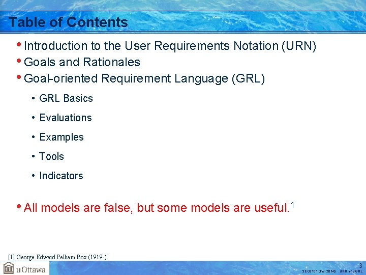 Table of Contents • Introduction to the User Requirements Notation (URN) • Goals and